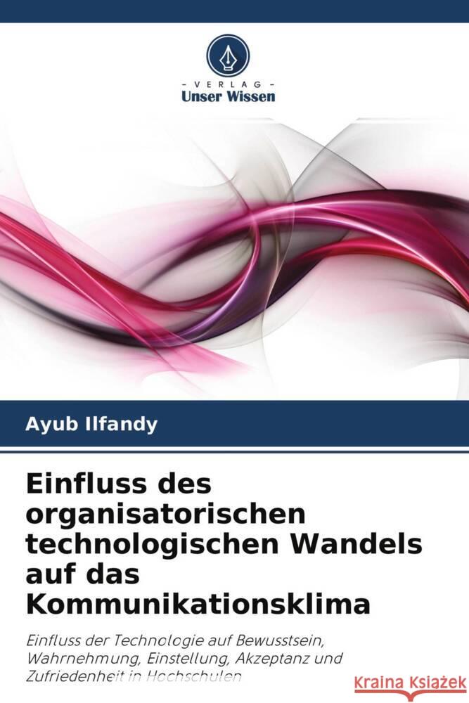 Einfluss des organisatorischen technologischen Wandels auf das Kommunikationsklima Ilfandy, Ayub 9786202995009 Verlag Unser Wissen - książka