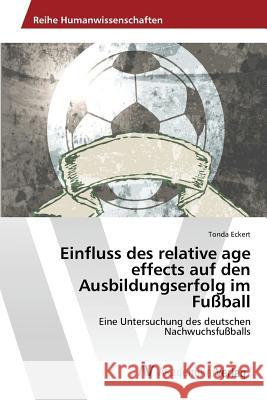 Einfluss des relative age effects auf den Ausbildungserfolg im Fußball Eckert Tonda 9783639870381 AV Akademikerverlag - książka