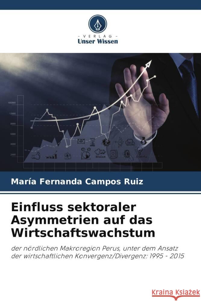 Einfluss sektoraler Asymmetrien auf das Wirtschaftswachstum Campos Ruiz, María Fernanda 9786206334415 Verlag Unser Wissen - książka