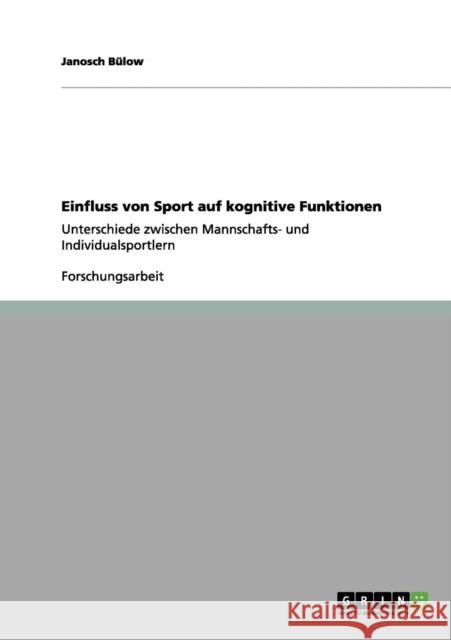 Einfluss von Sport auf kognitive Funktionen: Unterschiede zwischen Mannschafts- und Individualsportlern Bülow, Janosch 9783656125143 Grin Verlag - książka