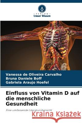 Einfluss von Vitamin D auf die menschliche Gesundheit de Oliveira Carvalho, Vanessa, Daniele Boff, Bruna, Araujo Hoefel, Gabriela 9786208499259 Verlag Unser Wissen - książka