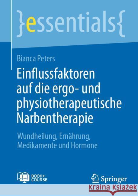 Einflussfaktoren auf die ergo- und physiotherapeutische Narbentherapie, m. 1 Buch, m. 1 E-Book Peters, Bianca 9783662688984 Springer - książka