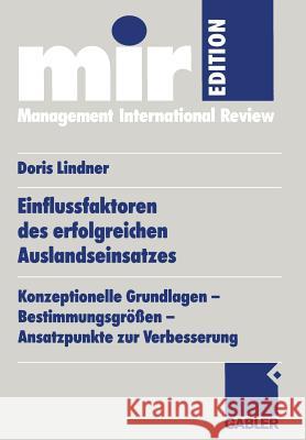 Einflussfaktoren Des Erfolgreichen Auslandseinsatzes: Konzeptionelle Grundlagen -- Bestimmungsgrößen -- Ansatzpunkte Zur Verbesserung Lindner-Lohmann, Doris 9783409119528 Gabler Verlag - książka