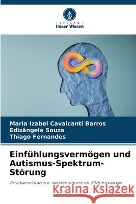 Einfühlungsvermögen und Autismus-Spektrum-Störung Barros, Maria Izabel Cavalcanti, Souza, Edizângela, Fernandes, Thiago 9786209502187 Verlag Unser Wissen - książka