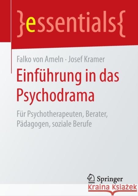 Einfuhrung in das Psychodrama: Fur Psychotherapeuten, Berater, Padagogen, soziale Berufe Josef Kramer 9783662456255 Springer - książka