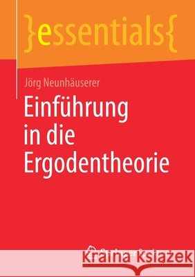 Einführung in Die Ergodentheorie Neunhäuserer, Jörg 9783658312916 Springer Spektrum - książka