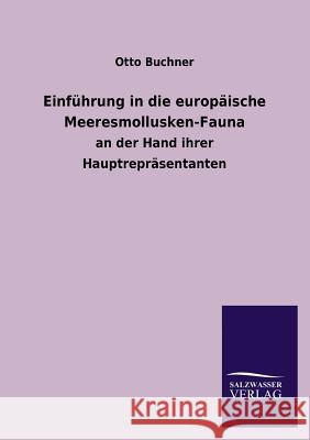Einfuhrung in Die Europaische Meeresmollusken-Fauna Otto Buchner 9783846033579 Salzwasser-Verlag Gmbh - książka