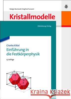 Einführung in die Festkörperphysik/Symmetriemodelle der 32 Kristallklassen zum Selbstbau Kittel, Charles; Borchardt, Rüdiger; Turowski, Siegfried 9783486736007 Oldenbourg Wissenschaftsverlag - książka