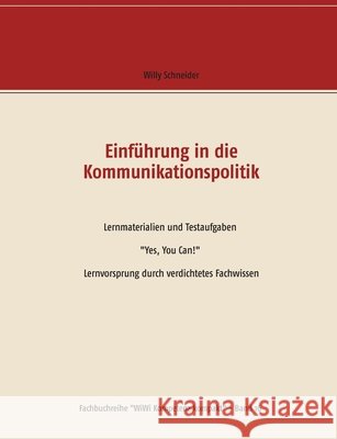 Einführung in die Kommunikationspolitik: Lernmaterialien und Testaufgaben Yes, You Can! Lernvorsprung durch verdichtetes Fachwissen Schneider, Willy 9783744892421 Books on Demand - książka