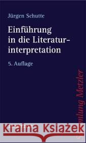 Einführung in Die Literaturinterpretation Schutte, Jürgen 9783476152176 Metzler - książka