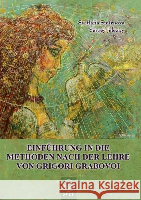 Einführung in die Methoden nach der Lehre von Grigori Grabovoi - Teil1 Svetlana Smirnova 9783735787545 Books on Demand - książka