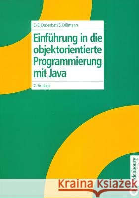 Einführung in Die Objektorientierte Programmierung Mit Java Ernst-Erich Doberkat, Stefan Dißmann 9783486253429 Walter de Gruyter - książka