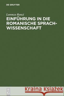 Einfuhrung in Die Romanische Sprachwissenschaft Lorenzo Renzi, Gustav Ineichen 9783484501393 de Gruyter - książka