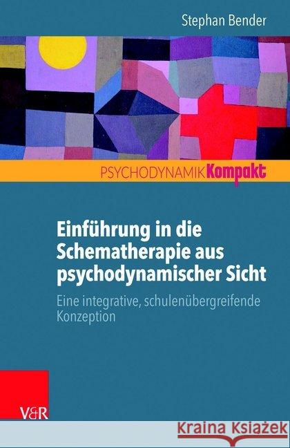 Einfuhrung in Die Schematherapie Aus Psychodynamischer Sicht: Eine Integrative, Schulenubergreifende Konzeption Bender, Stephan 9783525405741 Vandenhoeck and Ruprecht - książka