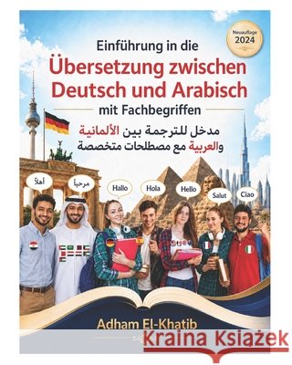 Einführung in die Übersetzung zwischen Deutsch und Arabisch mit Fachbegriffen: مدخل للترجم El-Khatib, Adham 9798607296520 Independently published - książka