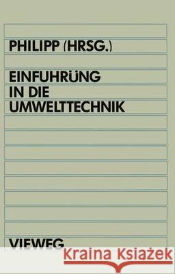 Einführung in Die Umwelttechnik: Grundlagen Und Anwendungen Aus Technik Und Recht Philipp, Bertram 9783528047771 Vieweg+teubner Verlag - książka
