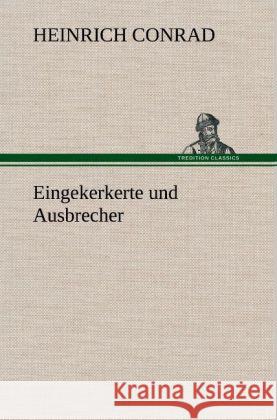 Eingekerkerte und Ausbrecher Conrad, Heinrich 9783847245452 TREDITION CLASSICS - książka