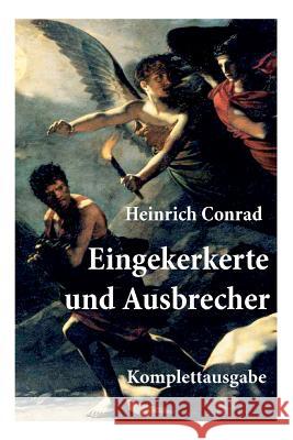 Eingekerkerte und Ausbrecher: Die Abenteuer der Eingekerkerte und Ausbrecher Heinrich Conrad 9788027315178 e-artnow - książka