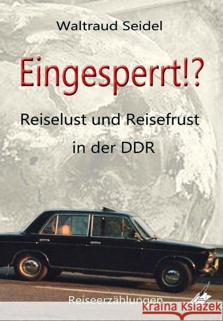 Eingesperrt!? : Reiselust und Reisefrust in der DDR, Reiseerzählungen Seidel, Waltraud 9783966610483 Karina Verlag - książka