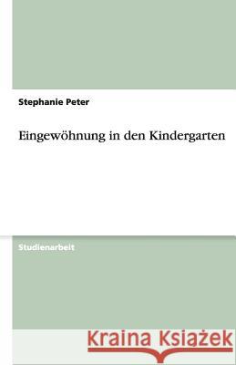 Eingewöhnung in den Kindergarten Stephanie Peter 9783638764575 Grin Verlag - książka