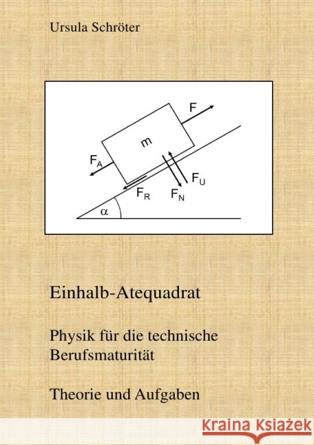 Einhalb-Atequadrat : Physik für die technische Berufsmaturität Schröter, Ursula 9783741804342 epubli - książka