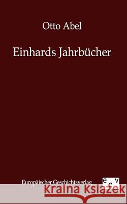 Einhards Jahrbücher Abel, Otto 9783863821289 Europäischer Geschichtsverlag - książka