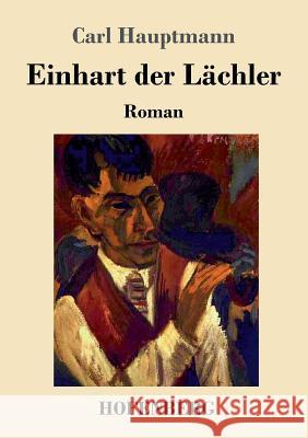 Einhart der Lächler: Roman Hauptmann, Carl 9783743709089 Hofenberg - książka