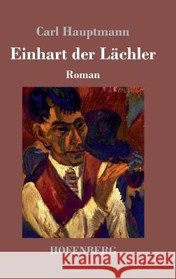 Einhart der Lächler: Roman Hauptmann, Carl 9783743709096 Hofenberg - książka