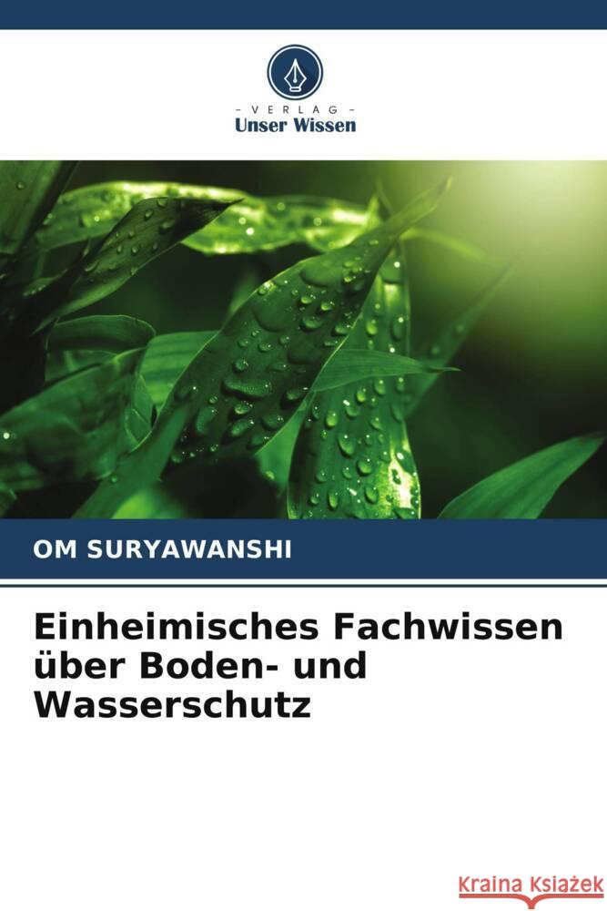 Einheimisches Fachwissen über Boden- und Wasserschutz SURYAWANSHI, OM 9786205116166 Verlag Unser Wissen - książka