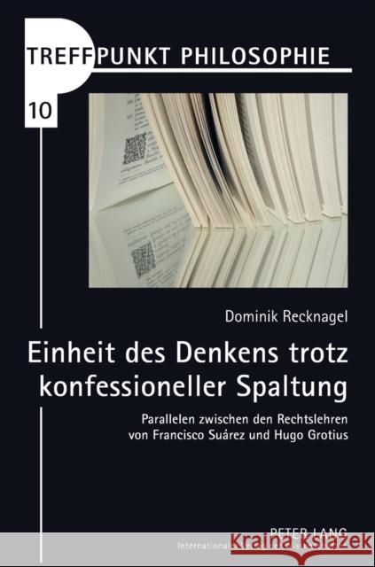 Einheit des Denkens trotz konfessioneller Spaltung; Parallelen zwischen den Rechtslehren von Francisco Suárez und Hugo Grotius Kaufmann, Matthias 9783631608791 Lang, Peter, Gmbh, Internationaler Verlag Der - książka