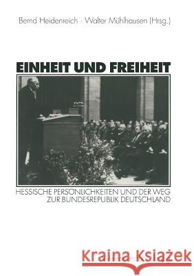 Einheit Und Freiheit: Hessische Persönlichkeiten Und Der Weg Zur Bundesrepublik Deutschland Heidenreich, Bernd 9783531134802 Vs Verlag Fur Sozialwissenschaften - książka