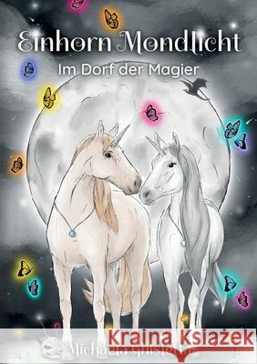Einhorn Mondlicht: Im Dorf der Magier Michaela Ghisletta 9783755783350 Books on Demand - książka