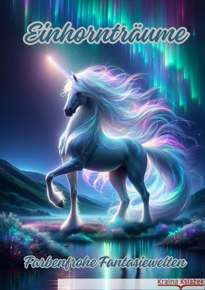Einhorntr?ume: Farbenfrohe Fantasiewelten Diana Kluge 9783384104571 Tredition Gmbh - książka