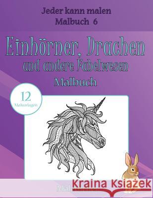 Einhörner, Drachen und andere Fabelwesen Malbuch: 12 Malvorlagen Mal-Michel 9781533479778 Createspace Independent Publishing Platform - książka