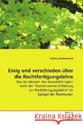 Einig und verschieden über die Rechtfertigungslehre : Das Sündersein des Gerechtfertigten nach der 