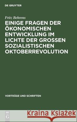 Einige Fragen Der Ökonomischen Entwicklung Im Lichte Der Grossen Sozialistischen Oktoberrevolution Fritz Behrens 9783112537855 De Gruyter - książka