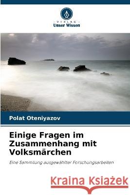 Einige Fragen im Zusammenhang mit Volksm?rchen Polat Oteniyazov 9786205753149 Verlag Unser Wissen - książka