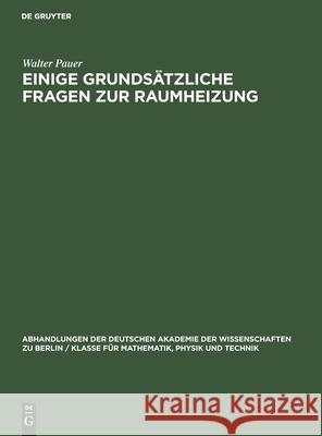 Einige grundsätzliche Fragen zur Raumheizung Walter Pauer, Werner Boie, Norbert Elsner, Friedrich Dittrich 9783112533215 De Gruyter - książka