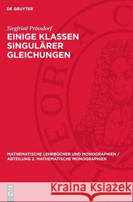 Einige Klassen Singul?rer Gleichungen Siegfried Pr?ssdorf 9783112721247 de Gruyter - książka