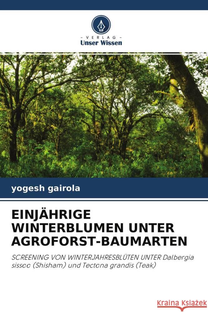 EINJÄHRIGE WINTERBLUMEN UNTER AGROFORST-BAUMARTEN Gairola, Yogesh 9786203383089 Verlag Unser Wissen - książka