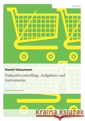 Einkaufscontrolling. Aufgaben und Instrumente Daniel Schaumann 9783640232581 Grin Verlag - książka