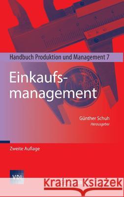 Einkaufsmanagement: Handbuch Produktion Und Management 7 Schuh, Günther 9783642397707 Springer Vieweg - książka