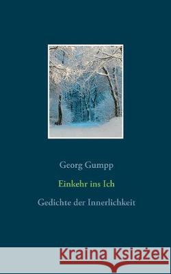 Einkehr ins Ich: Gedichte der Innerlichkeit Gumpp, Georg 9783848227747 Books on Demand - książka