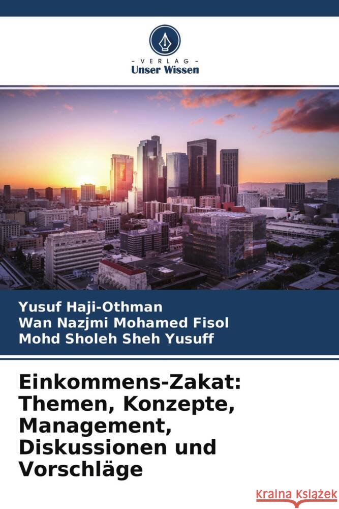 Einkommens-Zakat: Themen, Konzepte, Management, Diskussionen und Vorschläge Haji-Othman, Yusuf, Mohamed Fisol, Wan Nazjmi, Sheh Yusuff, Mohd Sholeh 9786204537078 Verlag Unser Wissen - książka