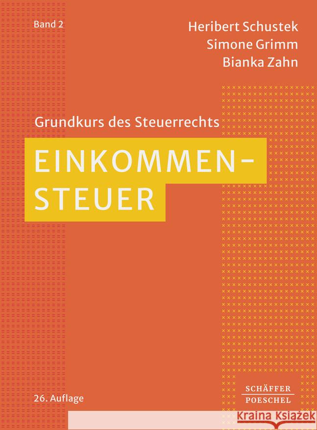 Einkommensteuer Schustek, Heribert, Grimm, Simone, Zahn, Bianka 9783791065694 Schäffer-Poeschel - książka