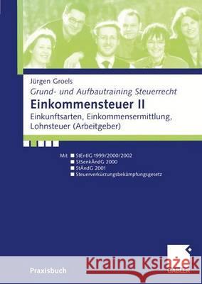 Einkommensteuer II: Einkunftsarten, Einkommensermittlung, Lohnsteuer (Arbeitgeber) Groels, Jürgen 9783409117302 Gabler Verlag - książka