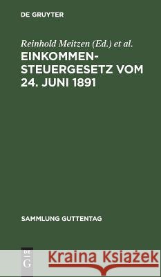 Einkommensteuergesetz vom 24. Juni 1891 Reinhold Meitzen, Arth Fernow 9783111164250 De Gruyter - książka