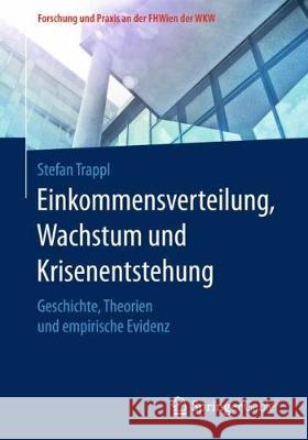 Einkommensverteilung, Wachstum Und Krisenentstehung: Geschichte, Theorien Und Empirische Evidenz Trappl, Stefan 9783658193508 Springer Gabler - książka