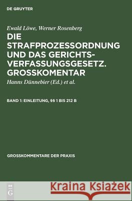 Einleitung, §§ 1 bis 212 b Ewald Löwe, Werner Rosenberg, Hanns Dünnebier, Walter Gollwitzer, Max Kohlhaas, Werner Sahrstedt, Karl Schäffer 9783110037456 de Gruyter - książka