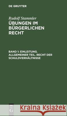 Einleitung. Allgemeiner Teil. Recht Der Schuldverhältnisse Rudolf Stammler 9783112339091 De Gruyter - książka